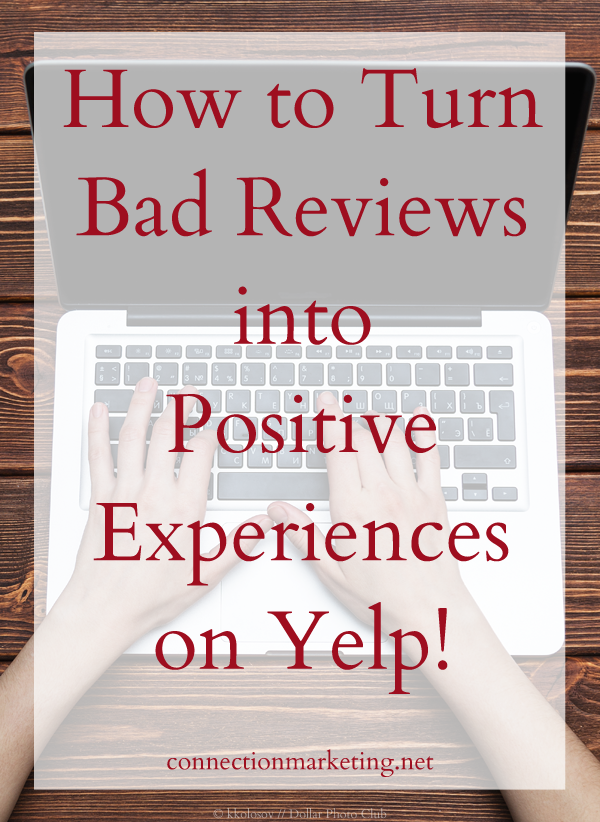 How to Turn Bad Reviews into Positive Experiences on Yelp | Connection Marketing