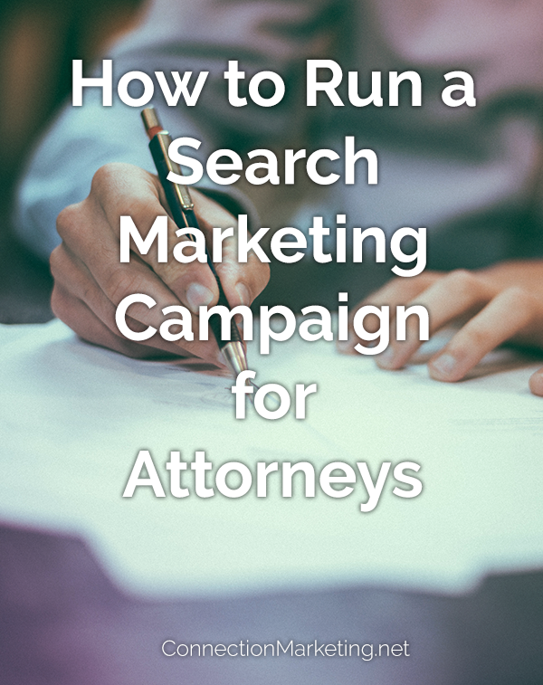 How to Run a Search Marketing Campaign for Attorneys | Connection Marketing