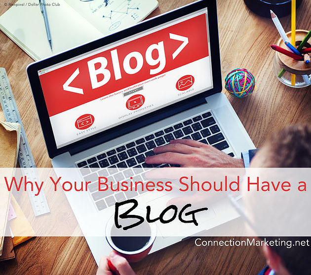 Why Your Business Should Have a Blog | Connection Marketing